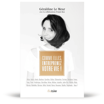 Comme elles, entreprenez votre vie !