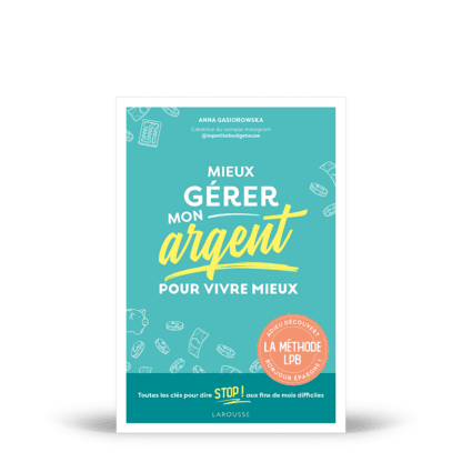 Mieux gérer mon argent pour vivre mieux