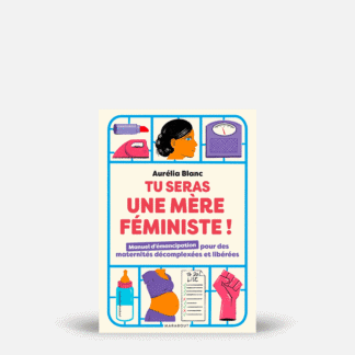 Tu seras une mère féministe !