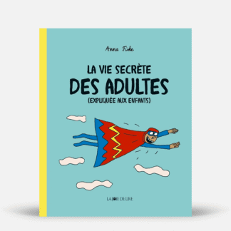 La vie secrète des adultes (expliquée aux enfants)