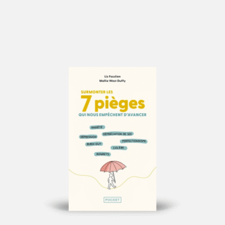 Surmonter les 7 pièges qui nous empêchent d'avancer