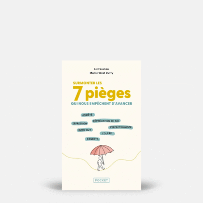 Surmonter les 7 pièges qui nous empêchent d'avancer