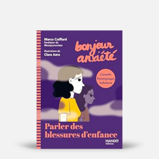 Bonjour Anxiété - Parler des blessures d'enfance