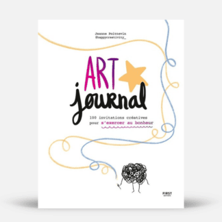 Art journal - 100 invitations créatives pour s'exercer au bonheur