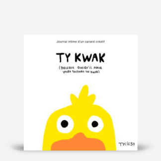 Ty Kwak - Journal intime d'un canard créatif