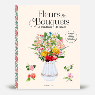 Fleurs & Bouquets : le grand livre de collage
