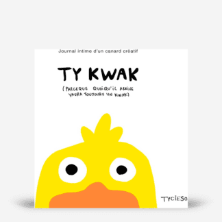 Ty Kwak - Journal intime d'un canard créatif